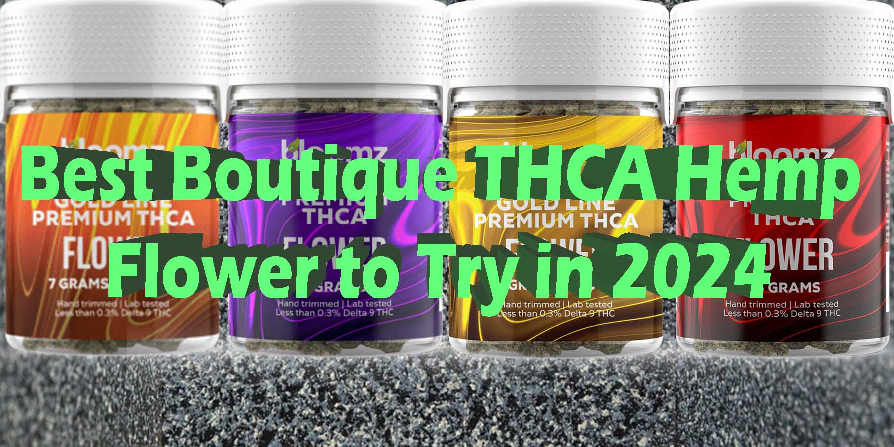 Best Boutique THCA Hemp Flower to Try in 2024 GoodPrice GetNearMe LowestCoupon DiscountStore Shoponline VapeCarts Online StrongestSmoke ShopBinoid THC ShopBloomz
