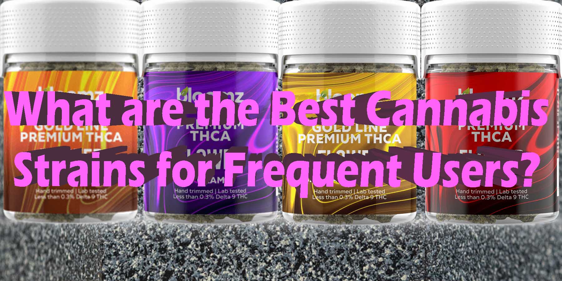 What are the Best Cannabis Strains for Frequent Users HowToGetNearMe BestPlace LowestPrice Coupon Discount For Smoking High Smoke Shop Online Near Me Strongest Binoid.