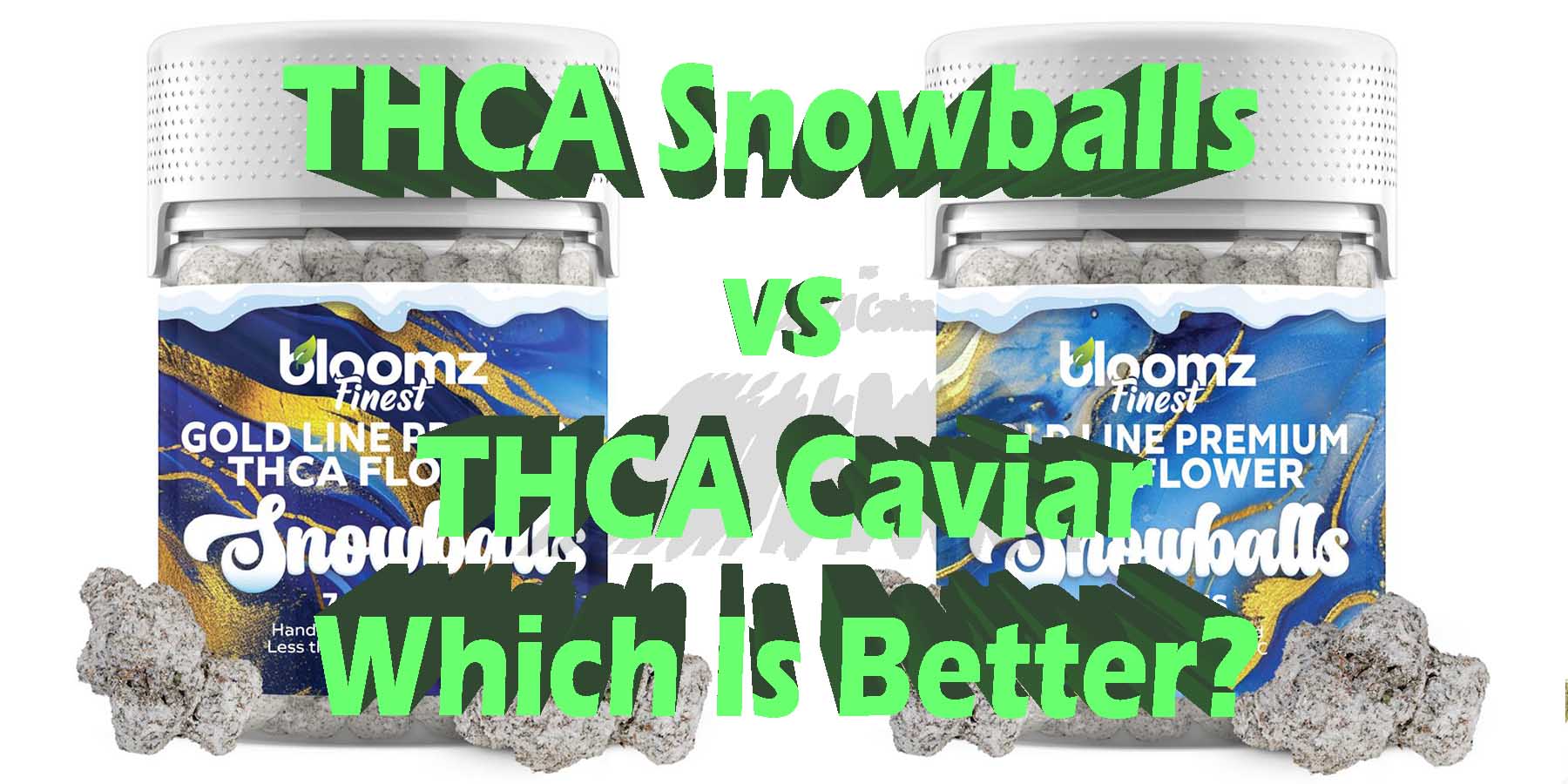 THCA Snow Caps vs THCA Caviar Coupon Discount For Smoking Best High Smoke THCA THC Cannabinoids Shop Online Bloomz