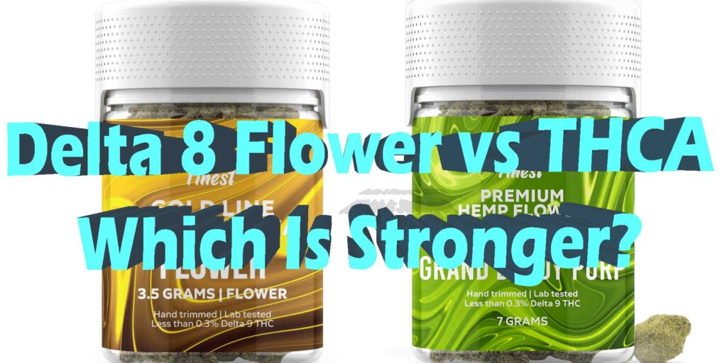 Is Delta 8 Or Thca Stronger