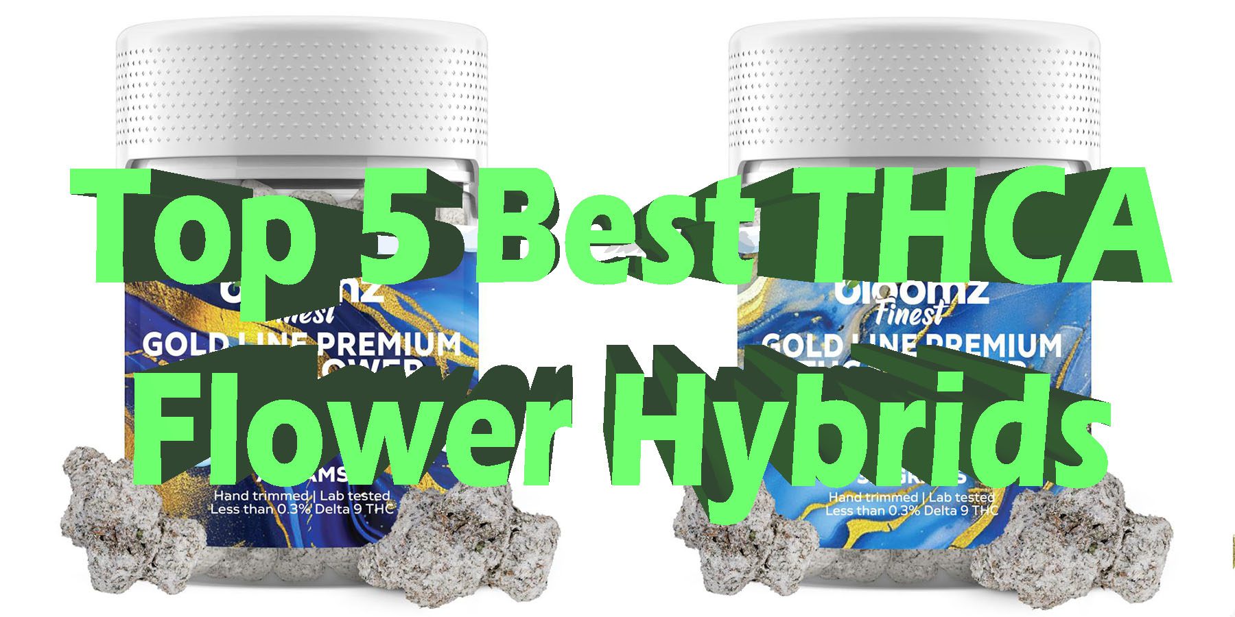 Top 5 Best THCA Flower Hybrids High Discount For Smoking Best Brand D9 D8 THCA Indoor Biniod.