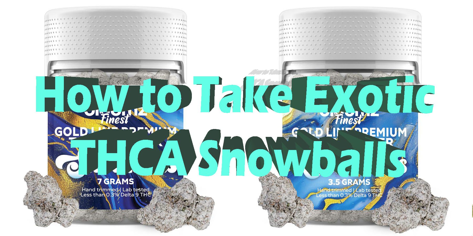 How to Take Exotic THCA Snowballs HowToGetNearMe BestPlace LowestPrice Coupon Discount For Smoking Best Brand.