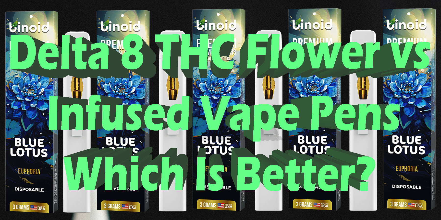 Delta 8 THC Flower vs Infused Vape Pens Which Is Better HowToGetNearMe BestPlace LowestPrice Coupon Discount For Smoking Best Brand D9 D8