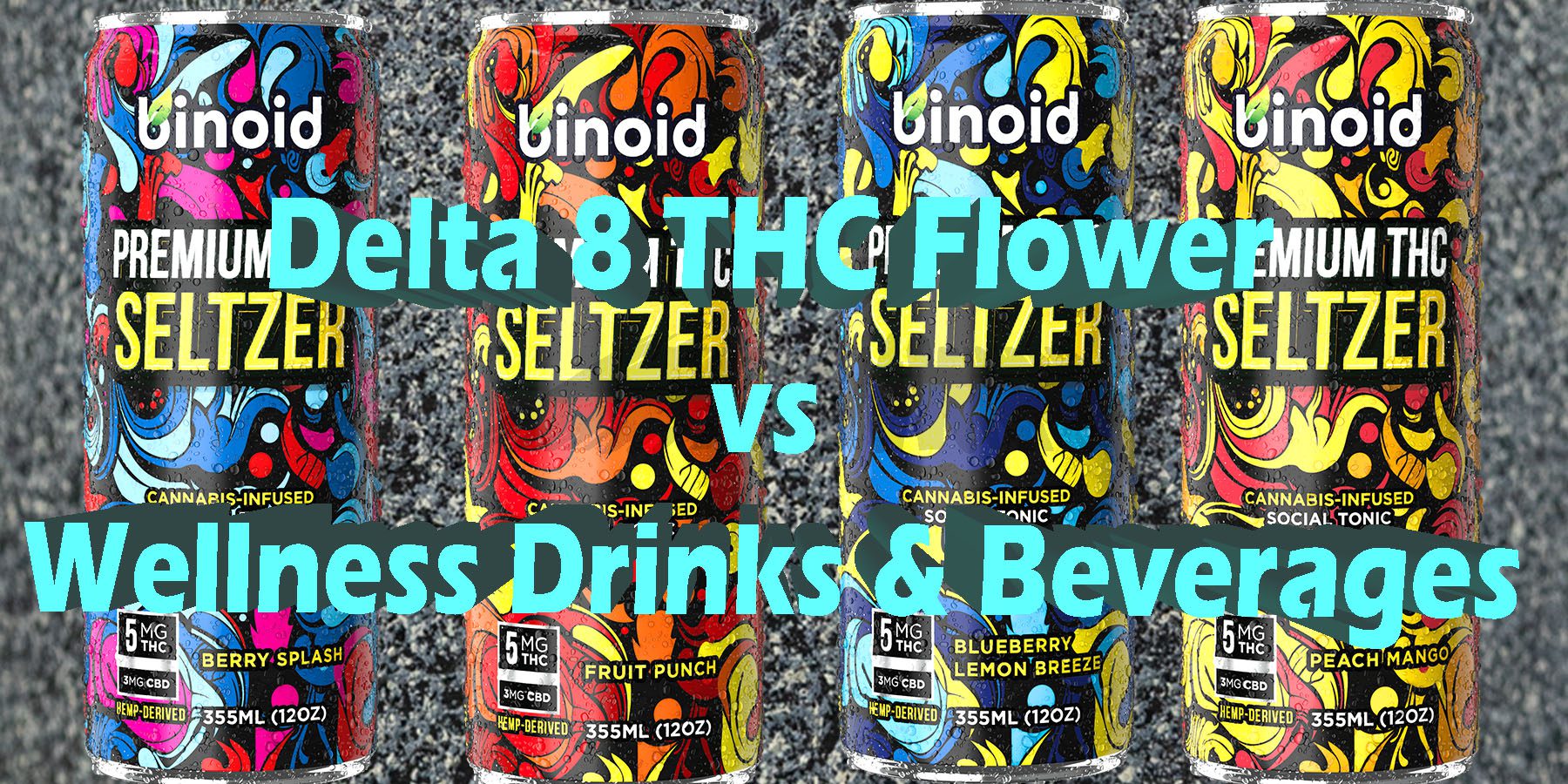 Delta 8 THC Flower vs Wellness Drinks Beverages HowToGetNearMe BestPlace LowestPrice Coupon Discount For Smoking Best Brand D9 D8 THCA Indoor Good Binoid.