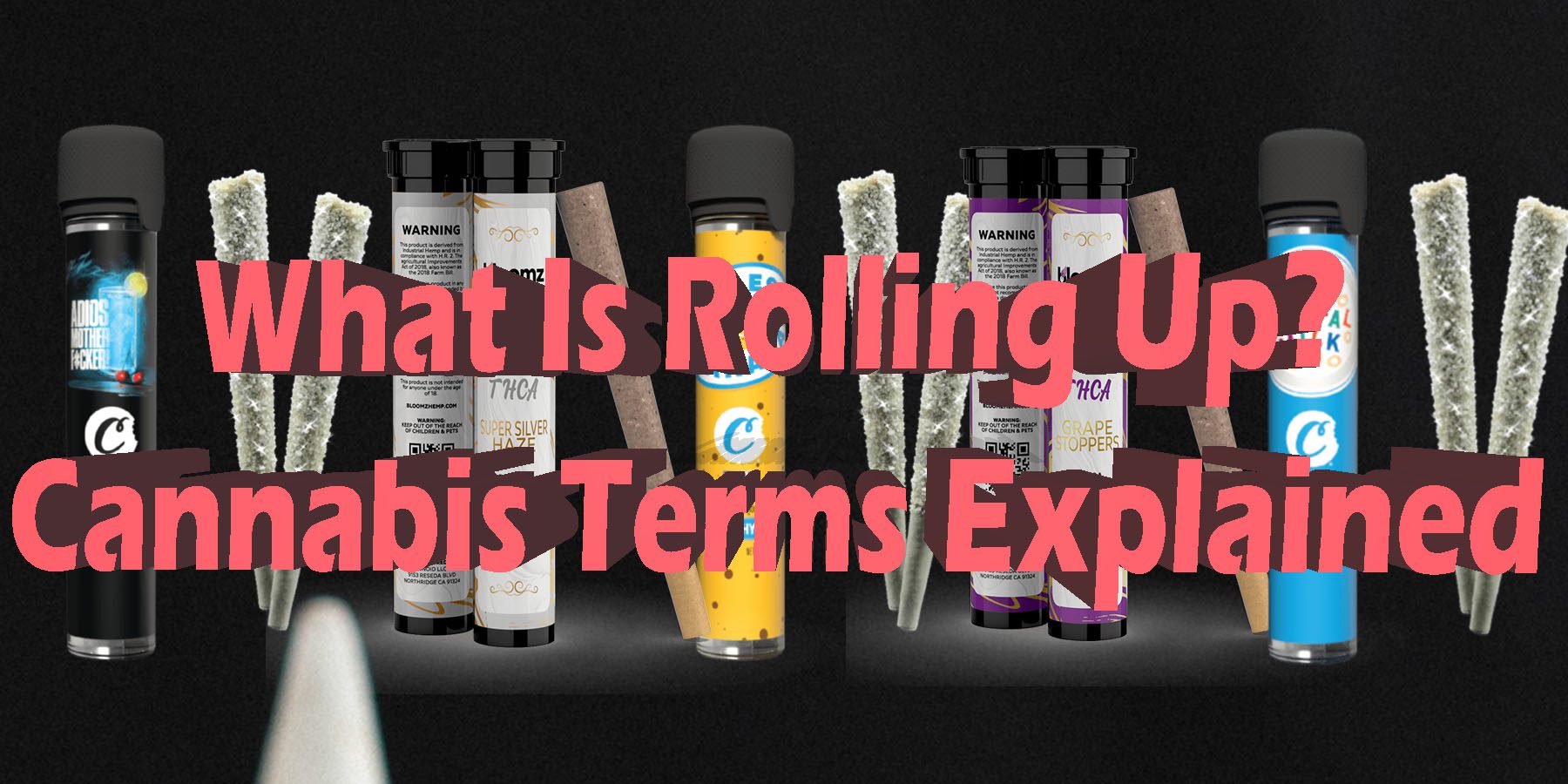 What Is Rolling Up Cannabis Terms Explained HowToGetNearMeBestPlace LowestPrice Coupon Discount For Smoking Best Brand D9 D8 THCA Indoor Good Binoid