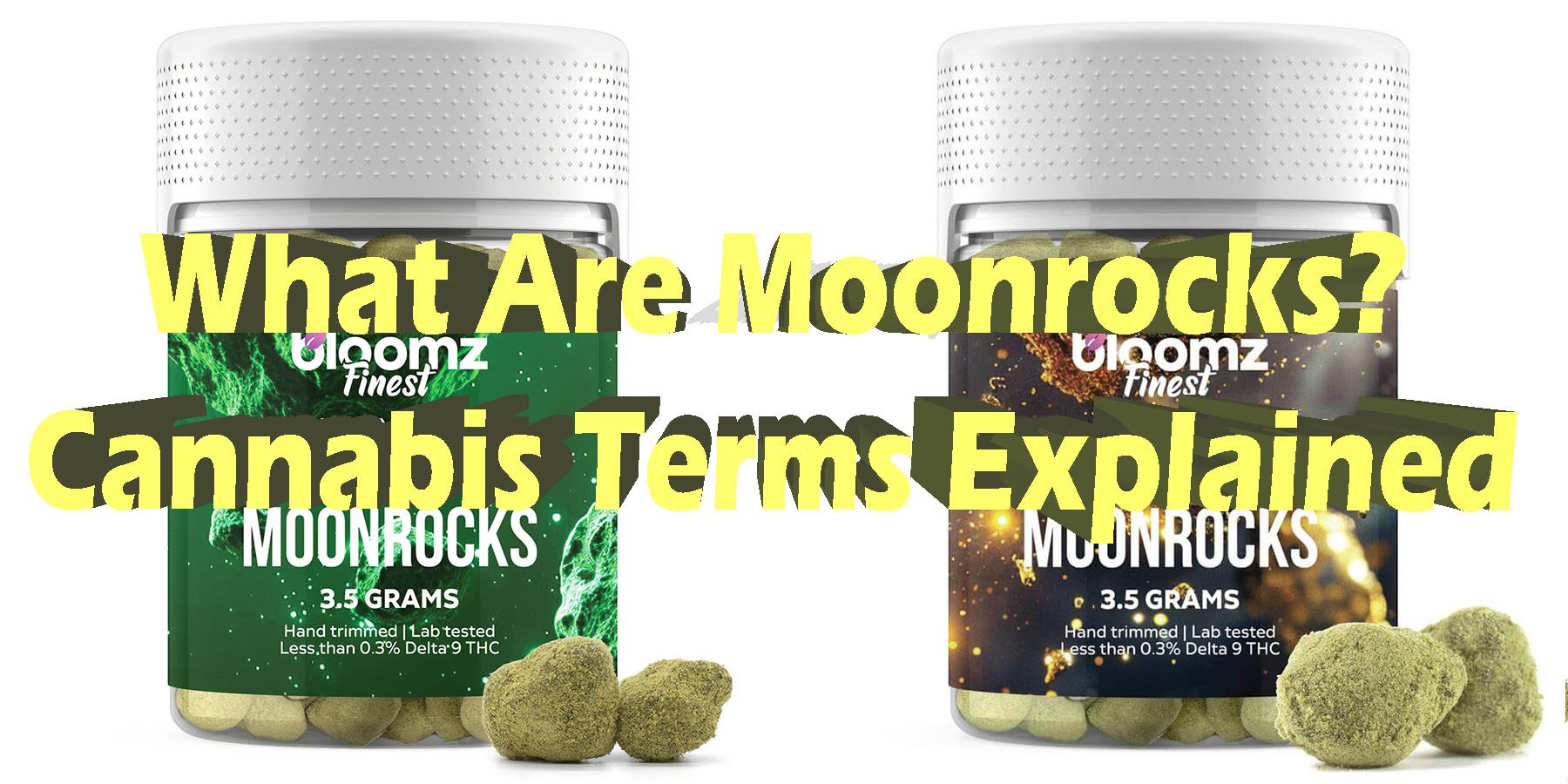 What Are Moonrocks Cannabis Terms Explained HowToGetNearMe BestPlace LowestPrice Coupon Discount For SmokingUnder Control Binoid.